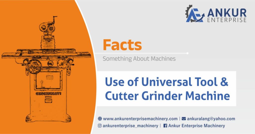 Use of Universal Tool & Cutter Grinder Machine